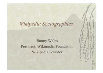 Wikipedia Sociographics  Jimmy Wales  President, Wikimedia Foundation  Wikipedia Founder  Todays