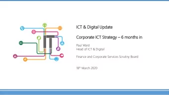 ICT &amp; D  Digital  gital Update  e  Corporate  orate ICT St  Strategy egy  6 m  months  s in