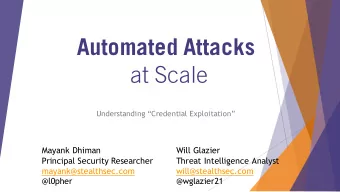 Automated Attacks  at Scale  Understanding Credential Exploitation  Mayank Dhiman  Will