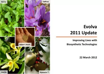 Evolva  2011 Update  Improving Lives with  Biosynthetic Technologies  Bakers Yeast  22 March