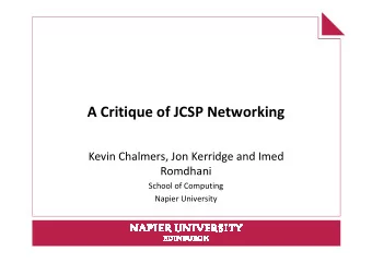 A Critique of JCSP Networking  Kevin Chalmers, Jon Kerridge and Imed  Romdhani  School of Computing