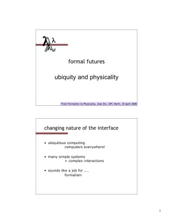 formal futures  ubiquity and physicality  From Formalism to Physicality, Alan Dix,