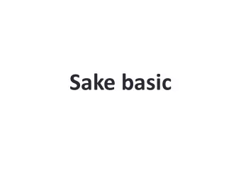 Sake basic  Yeast makes alcohol from glucose  CO2  Glucose  Yeast  Alcohol  2 factors of making