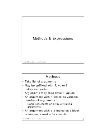 Methods &amp; Expressions  Venkat Subramaniam  svenkat@cs.uh.edu  1  Methods   Take list of