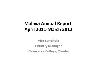 Malawi Annual Report, April 2011  March 2012 Vito Sandifolo Country Manager Chancellor College,