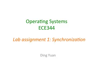 Opera&amp;ng  Systems    ECE344     Lab  assignment  1:  Synchroniza5on