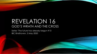 REVELATION 16 GODS WRATH AND THE CROSS Series The future has already begun #13  IBC