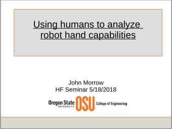 Using humans to analyze  robot hand capabilities  John Morrow  HF Seminar 5/18/2018  Quick History