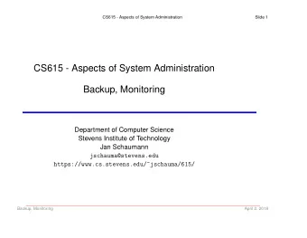 CS615 - Aspects of System Administration  Backup, Monitoring  Department of Computer Science