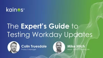 The Experts Guide to  Testing Workday Updates  Colin Truesdale  Mike Hitch  Product Manager