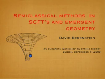 Semiclassical methods  In  SCFTs and emergent  geometry  David Berenstein  XV european workshop