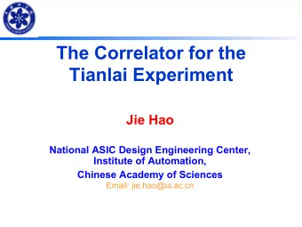 The Correlator for the  Tianlai Experiment  Jie Hao  National ASIC Design Engineering Center,