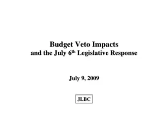 Budget Veto Impacts  Budget Veto Impacts th Legislative Response and the July 6 th  Legislative