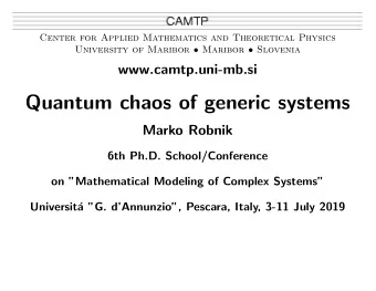Quantum chaos of generic systems  Marko Robnik  6th Ph.D. School/Conference  on Mathematical