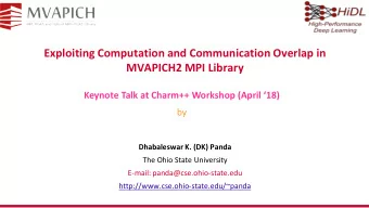 Exploiting Computation and Communication Overlap in  MVAPICH2 MPI Library  Keynote Talk at Charm++