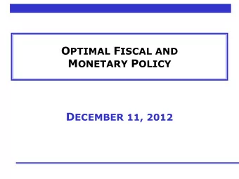 D ECEMBER 11, 2012  The Plan O UTLINE  Basics of Ramsey optimal policy problem (the microeconomics)