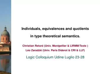 Individuals, equivalences and quotients  in type theoretical semantics.  Christian Retor  e
