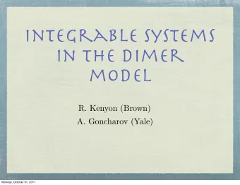 integrable systems  in the dimer  model  R. Kenyon (Brown)  A. Goncharov (Yale)  Monday, October