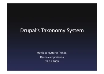 DrupalsTaxonomySystem  Ma4hiasHu4erer(mh86)  DrupalcampVienna