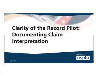 Documenting Claim  Interpretation  2/8/2016  1  Goals of the Pilot:  More thoroughly document