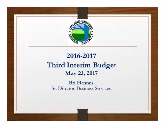 2016-2017  Third Interim Budget  May 23, 2017  Bri Hennes  Sr. Director, Business Services 3 rd