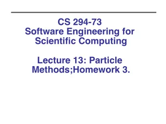 CS 294-73   Software Engineering for Scientific Computing   Lecture 13: Particle