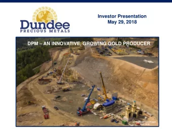 May 29, 2018 DPM  AN INNOVATIVE, GROWING GOLD PRODUCER  Krumovgrad Gold Project  April 2018