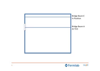Bridge Beam E  In Posi5on  Bridge Beam A  At TCO  1  APA#1 is loaded  on Bridge Beam A  At TCO  2