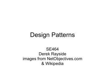 Design Patterns  SE464  Derek Rayside  images from NetObjectives.com  &amp; Wikipedia  modes of