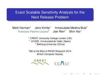 Exact Scalable Sensitivity Analysis for the  Next Release Problem Mark Harman  Jens Krinke