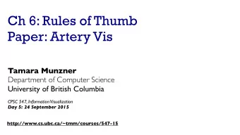 Ch 6: Rules of Thumb  Paper: Artery Vis  Tamara Munzner  Department of Computer Science  University