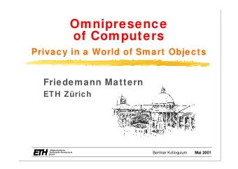 Omnipresence  of Computers  Privacy in a World of Smart Objects  Friedemann Mattern  ETH Zrich  E