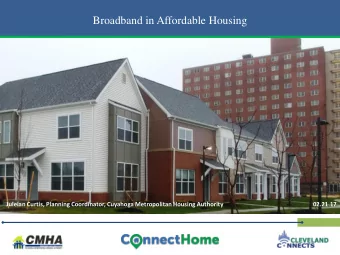 Broadband in Affordable Housing  Juleian Curtis, Planning Coordinator, Cuyahoga Metropolitan