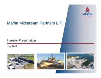 Martin Midstream Partners L.P.  Investor Presentation  July 2019  Company Information  Martin