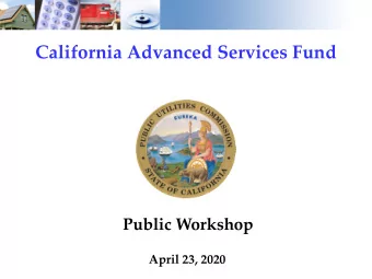 California Advanced Services Fund  Public Workshop  April 23, 2020  1  Keynote Speaker