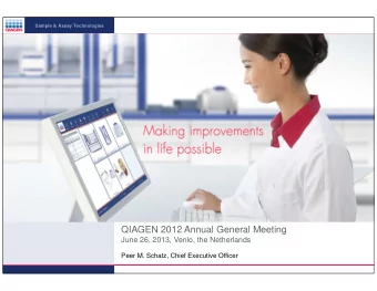 QIAGEN 2012 Annual General Meeting  June 26, 2013, Venlo, the Netherlands  Peer M. Schatz, Chief