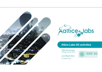 Altice  Altice La  Labs  bs 5G activi  5G activities  ties  IEEE 5G Summit  Portugal, Lisbon, ISCTE