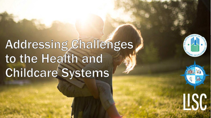 addressing challenges to the health and childcare systems