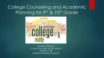 College Counseling and Academic Planning for 9 th &amp; 10 th Grade  Beatrice Pedroso  School