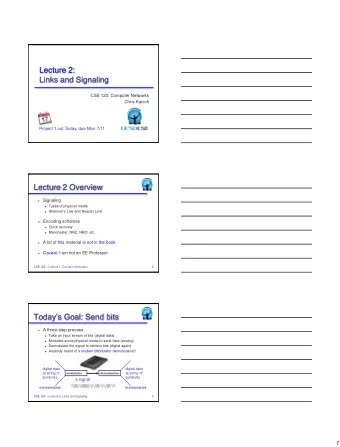 Lecture 2:  Links and Signaling  CSE 123: Computer Networks  Chris Kanich  Project 1 out Today, due