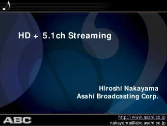 HD +  5.1ch Streaming  Hiroshi Nakayama  Asahi Broadcasting Corp.  http://www.asahi.co.jp
