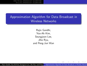 Approximation Algorithm for Data Broadcast in  Wireless Networks  Rajiv Gandhi,  Yoo-Ah Kim,
