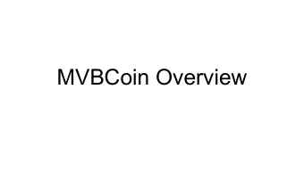 MVBCoin Overview  Tasks of an MVBCoin node   Accept incoming connections   Receive
