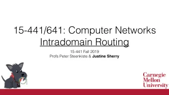 15-441/641: Computer Networks  Intradomain Routing  15-441 Fall 2019 Profs Peter Steenkiste &amp;