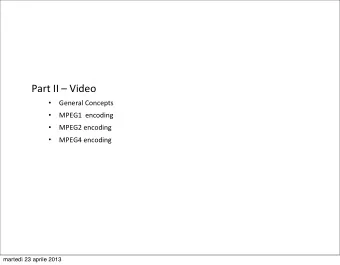Part  II    Video  General  Concepts    MPEG1    encoding    MPEG2