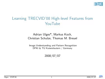 Learning TRECVID08 High-level Features from  YouTube  Adrian Ulges*, Markus Koch,  Christian