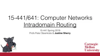 15-441/641: Computer Networks  Intradomain Routing  15-441 Spring 2019 Profs Peter Steenkiste &amp;