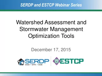 Watershed Assessment and  Stormwater Management  Optimization Tools  December 17, 2015  SERDP and