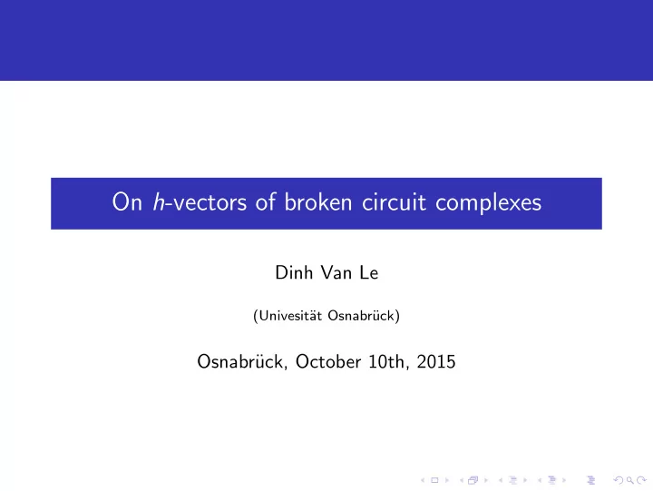 on h vectors of broken circuit complexes