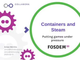 Containers and  Steam  Putting games under  pressure  Simon McVittie  smcv@collabora.com